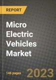 2023 Micro Electric Vehicles Market - Revenue, Trends, Growth Opportunities, Competition, COVID Strategies, Regional Analysis and Future outlook to 2030 (by products, applications, end cases)- Product Image