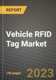 2023 Vehicle RFID Tag Market - Revenue, Trends, Growth Opportunities, Competition, COVID Strategies, Regional Analysis and Future outlook to 2030 (by products, applications, end cases)- Product Image