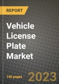2023 Vehicle License Plate Market - Revenue, Trends, Growth Opportunities, Competition, COVID Strategies, Regional Analysis and Future outlook to 2030 (by products, applications, end cases)- Product Image