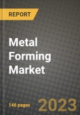2023 Metal Forming Market - Revenue, Trends, Growth Opportunities, Competition, COVID Strategies, Regional Analysis and Future outlook to 2030 (by products, applications, end cases)- Product Image