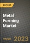 2023 Metal Forming Market - Revenue, Trends, Growth Opportunities, Competition, COVID Strategies, Regional Analysis and Future outlook to 2030 (by products, applications, end cases) - Product Image