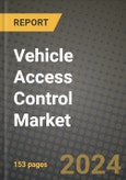 2023 Vehicle Access Control Market - Revenue, Trends, Growth Opportunities, Competition, COVID Strategies, Regional Analysis and Future outlook to 2030 (by products, applications, end cases)- Product Image