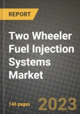2023 Two Wheeler Fuel Injection Systems Market - Revenue, Trends, Growth Opportunities, Competition, COVID Strategies, Regional Analysis and Future outlook to 2030 (by products, applications, end cases)- Product Image