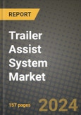 2023 Trailer Assist System Market - Revenue, Trends, Growth Opportunities, Competition, COVID Strategies, Regional Analysis and Future outlook to 2030 (by products, applications, end cases)- Product Image