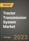 2023 Tractor Transmission System Market - Revenue, Trends, Growth Opportunities, Competition, COVID Strategies, Regional Analysis and Future outlook to 2030 (by products, applications, end cases) - Product Image