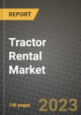 Tractor Rental Market - Revenue, Trends, Growth Opportunities, Competition, COVID-19 Strategies, Regional Analysis and Future Outlook to 2030 (By Products, Applications, End Cases)- Product Image