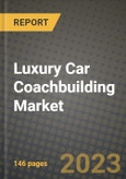 Luxury Car Coachbuilding Market - Revenue, Trends, Growth Opportunities, Competition, COVID-19 Strategies, Regional Analysis and Future Outlook to 2030 (By Products, Applications, End Cases)- Product Image