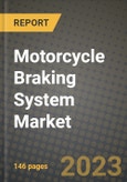 2023 Motorcycle Braking System Market - Revenue, Trends, Growth Opportunities, Competition, COVID Strategies, Regional Analysis and Future outlook to 2030 (by products, applications, end cases)- Product Image