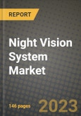 2023 Night Vision System Market - Revenue, Trends, Growth Opportunities, Competition, COVID Strategies, Regional Analysis and Future outlook to 2030 (by products, applications, end cases)- Product Image