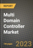 2023 Multi Domain Controller Market - Revenue, Trends, Growth Opportunities, Competition, COVID Strategies, Regional Analysis and Future outlook to 2030 (by products, applications, end cases)- Product Image