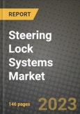 2023 Steering Lock Systems Market - Revenue, Trends, Growth Opportunities, Competition, COVID Strategies, Regional Analysis and Future outlook to 2030 (by products, applications, end cases)- Product Image