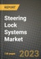 Steering Lock Systems Market - Revenue, Trends, Growth Opportunities, Competition, COVID-19 Strategies, Regional Analysis and Future Outlook to 2030 (By Products, Applications, End Cases) - Product Image