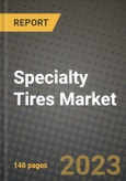 2023 Specialty Tires Market - Revenue, Trends, Growth Opportunities, Competition, COVID Strategies, Regional Analysis and Future outlook to 2030 (by products, applications, end cases)- Product Image