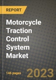 2023 Motorcycle Traction Control System Market - Revenue, Trends, Growth Opportunities, Competition, COVID Strategies, Regional Analysis and Future outlook to 2030 (by products, applications, end cases)- Product Image