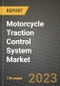 2023 Motorcycle Traction Control System Market - Revenue, Trends, Growth Opportunities, Competition, COVID Strategies, Regional Analysis and Future outlook to 2030 (by products, applications, end cases) - Product Image