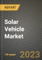 2023 Solar Vehicle Market - Revenue, Trends, Growth Opportunities, Competition, COVID Strategies, Regional Analysis and Future outlook to 2030 (by products, applications, end cases) - Product Image