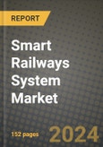 2023 Smart Railways System Market - Revenue, Trends, Growth Opportunities, Competition, COVID Strategies, Regional Analysis and Future outlook to 2030 (by products, applications, end cases)- Product Image