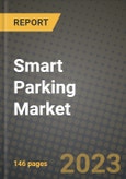 2023 Smart Parking Market - Revenue, Trends, Growth Opportunities, Competition, COVID Strategies, Regional Analysis and Future outlook to 2030 (by products, applications, end cases)- Product Image