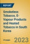 Smokeless Tobacco, E-Vapour Products and Heated Tobacco in South Korea - Product Image