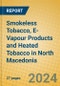 Smokeless Tobacco, E-Vapour Products and Heated Tobacco in North Macedonia - Product Thumbnail Image