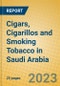 Cigars, Cigarillos and Smoking Tobacco in Saudi Arabia - Product Image