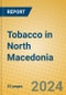 Tobacco in North Macedonia - Product Thumbnail Image