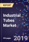 Industrial Tubes Market By Material, By Type, End User, Manufacturing Process, And Segment Forecasts, 2017-2026 - Product Thumbnail Image