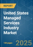 United States (US) Managed Services Industry - Market Share Analysis, Industry Trends & Statistics, Growth Forecasts (2025 - 2030)- Product Image