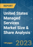 United States Managed Services Market Size & Share Analysis - Growth Trends & Forecasts (2023 - 2028)- Product Image