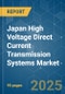 Japan High Voltage Direct Current (HVDC) Transmission Systems - Market Share Analysis, Industry Trends & Statistics, Growth Forecasts (2025 - 2030) - Product Thumbnail Image