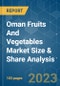 Oman Fruits And Vegetables Market Size & Share Analysis - Growth Trends & Forecasts (2023 - 2028) - Product Image