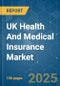 UK Health And Medical Insurance - Market Share Analysis, Industry Trends & Statistics, Growth Forecasts (2025 - 2030) - Product Thumbnail Image