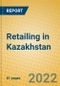 Retailing in Kazakhstan - Product Thumbnail Image
