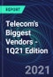 Telecom's Biggest Vendors - 1Q21 Edition - Product Image