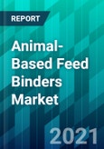Animal-Based Feed Binders Market Size, Share, Trend, Forecast, & Industry Analysis: 2021-2026- Product Image