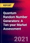 Quantum Random Number Generators: A Ten-year Market Assessment - Product Thumbnail Image