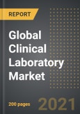 Global Clinical Laboratory Market - Analysis By Test, End User, By Region, By Country (2021 Edition): Market Insights and Forecast with impact of COVID-19 (2021-2026)- Product Image