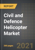 Civil and Defence Helicopter Market (Value, Units) - Analysis By Application Type, Point of Sale (OEM, MRO), Weight, By Region, By Country (2021 Edition): Market Insights and Forecast with Impact of COVID-19 (2021-2026)- Product Image