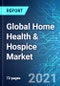 Global Home Health & Hospice Market: Size & Forecast with Impact Analysis of COVID-19 (2021-2025) - Product Thumbnail Image
