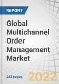 Global Multichannel Order Management Market by Component (Software & Services), Deployment Mode, Application, Organization Size, Vertical (Retail, e-commerce, and Wholesale, Manufacturing, and Transportation & Logistics) and Region - Forecast to 2027- Product Image
