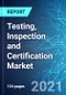 Testing, Inspection and Certification Market: Size & Forecast with Impact Analysis of COVID-19 (2021-2025) - Product Thumbnail Image