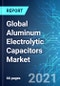 Global Aluminum Electrolytic Capacitors Market: Size & Forecasts with Impact Analysis of COVID-19 (2021-2025) - Product Thumbnail Image