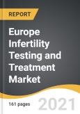 Europe Infertility Testing and Treatment Market 2021-2028- Product Image