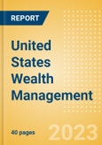 United States (US) Wealth Management - Market Sizing and Opportunities to 2026- Product Image