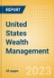 United States (US) Wealth Management - Market Sizing and Opportunities to 2026 - Product Image