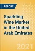 Sparkling Wine (Wines) Market in the United Arab Emirates (UAE) - Outlook to 2025; Market Size, Growth and Forecast Analytics- Product Image