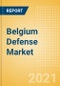 Belgium Defense Market - Attractiveness, Competitive Landscape and Forecasts to 2026 - Product Image
