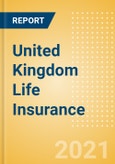 United Kingdom (UK) Life Insurance - Key trends and Opportunities to 2024- Product Image