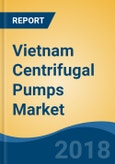 Vietnam Centrifugal Pumps Market By Type (Submersible, Multi Stage, Single Stage, Axial & Mixed, & Others), By Pump Category, By End Use, By Function, By Market Source, By Sales Channel, Competition Forecast & Opportunities, 2012-2022- Product Image