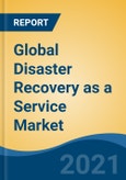 Global Disaster Recovery as a Service Market By Service Type (Backup Services, Real-Time Replication Services, Others), By Provider, By Deployment Model, By Organization Size, By End User, By Company, By Region, Forecast & Opportunities, 2026- Product Image